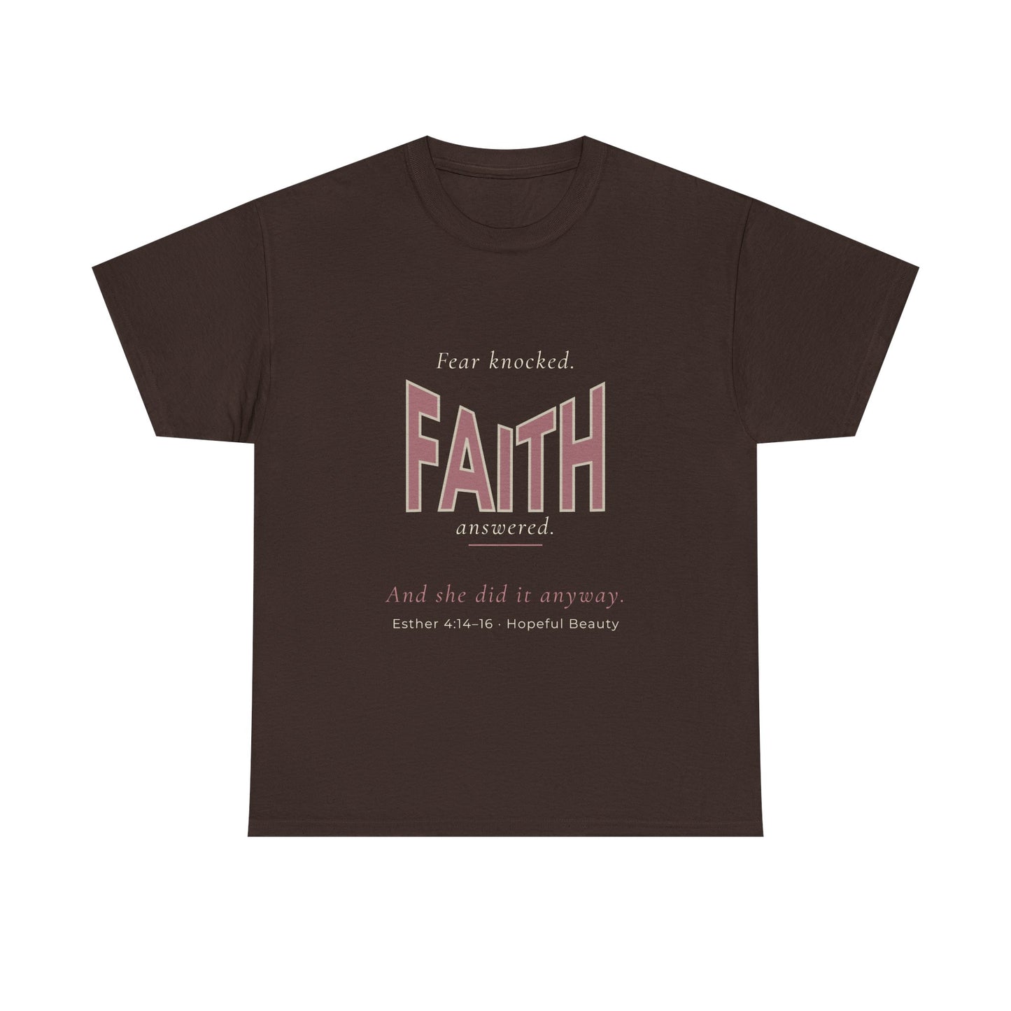 Fear Knocked Faith Answered T-Shirt (Esther 4:14)