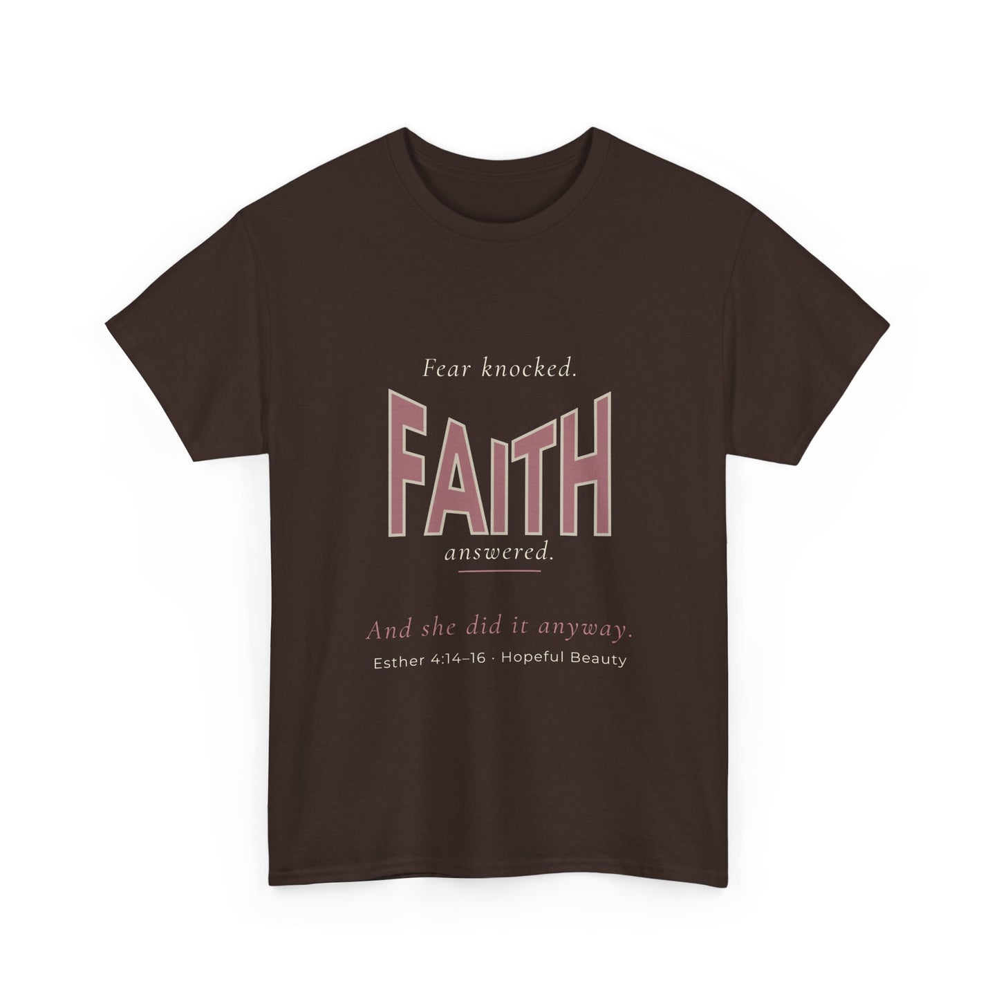 Fear Knocked Faith Answered T-Shirt (Esther 4:14)