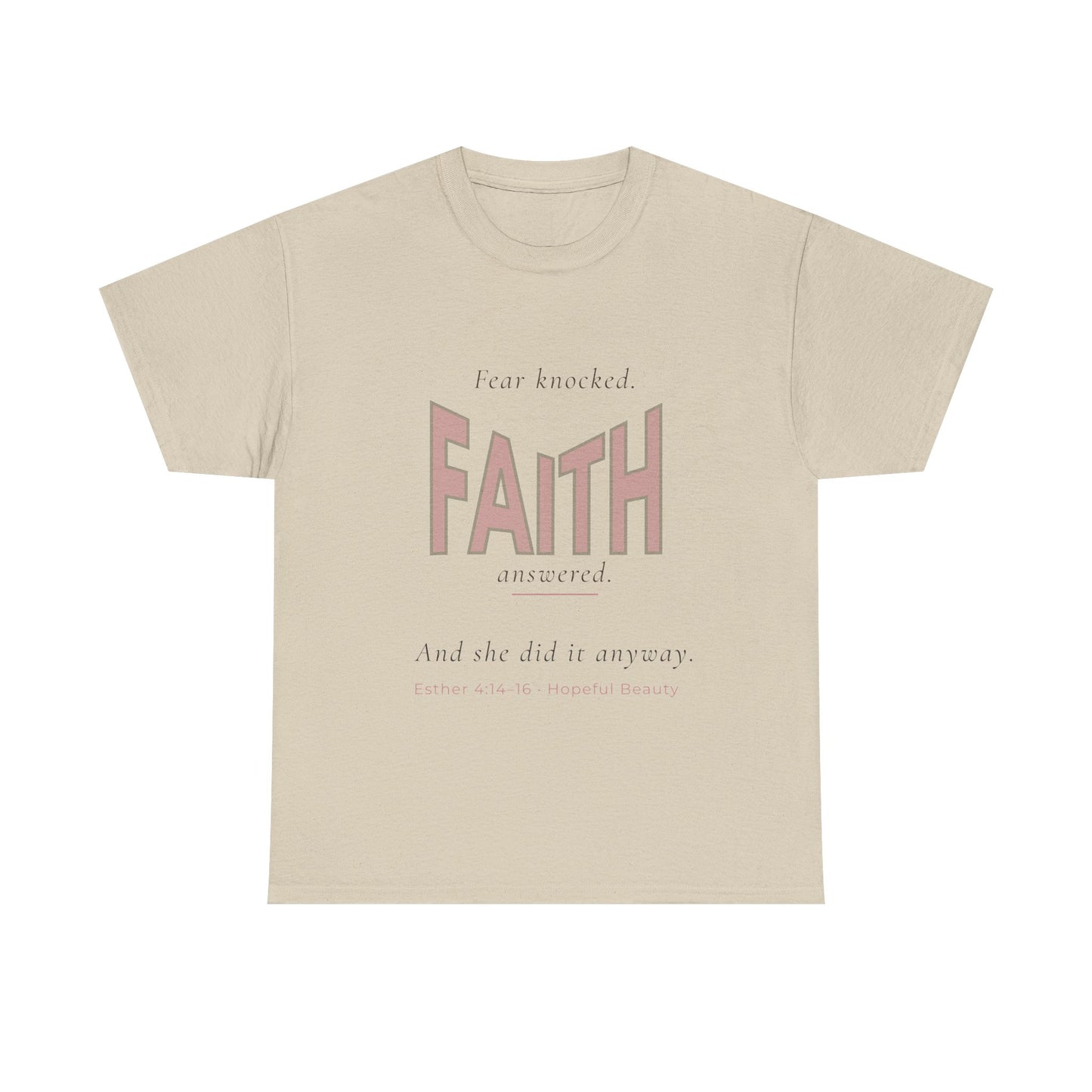 Fear Knocked Faith Answered T-Shirt (Esther 4:14)