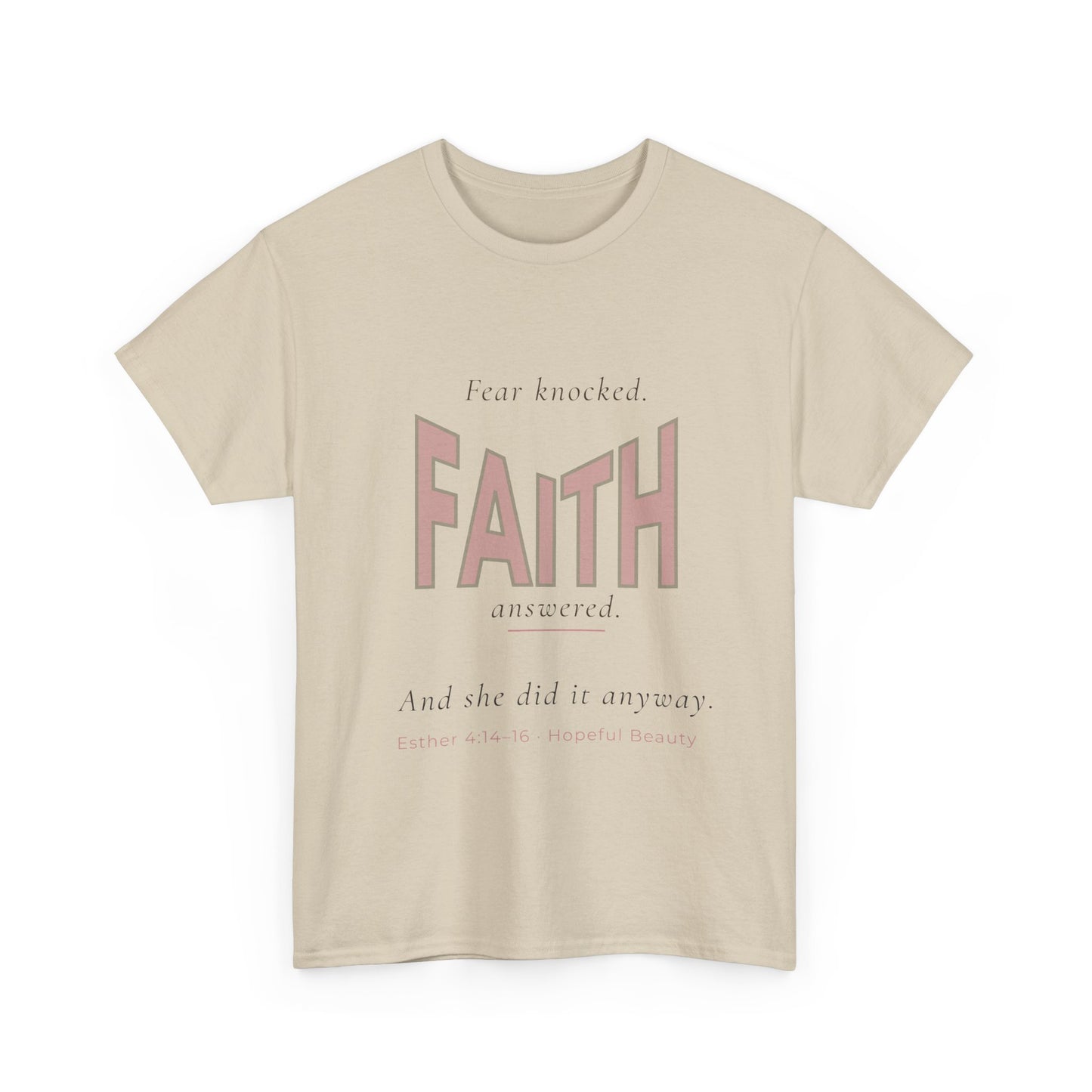 Fear Knocked Faith Answered T-Shirt (Esther 4:14)